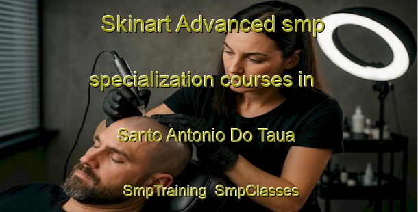 Skinart Advanced smp specialization courses in Santo Antonio Do Taua | SmpTraining | SmpClasses | SkinartTraining-Brazil
