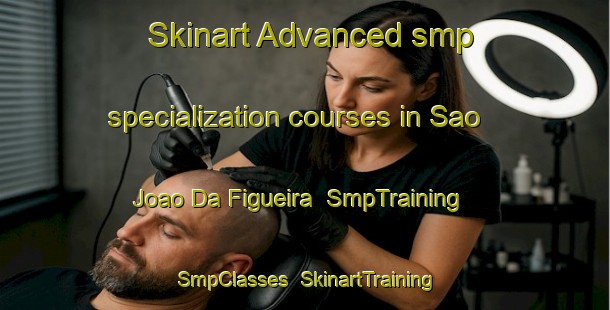 Skinart Advanced smp specialization courses in Sao Joao Da Figueira | SmpTraining | SmpClasses | SkinartTraining-Brazil