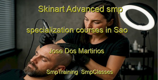 Skinart Advanced smp specialization courses in Sao Jose Dos Martirios | SmpTraining | SmpClasses | SkinartTraining-Brazil