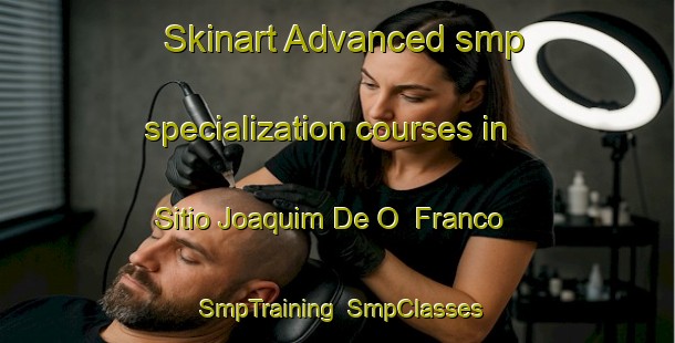 Skinart Advanced smp specialization courses in Sitio Joaquim De O  Franco | SmpTraining | SmpClasses | SkinartTraining-Brazil