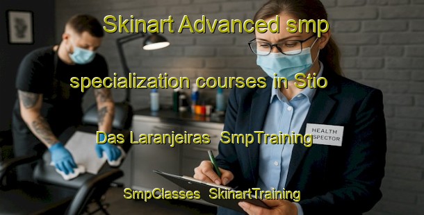 Skinart Advanced smp specialization courses in Stio Das Laranjeiras | SmpTraining | SmpClasses | SkinartTraining-Brazil