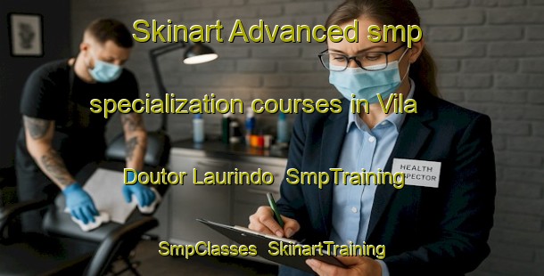 Skinart Advanced smp specialization courses in Vila Doutor Laurindo | SmpTraining | SmpClasses | SkinartTraining-Brazil