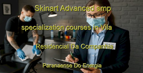 Skinart Advanced smp specialization courses in Vila Residencial Da Companhia Paranaense Do Energia | SmpTraining | SmpClasses | SkinartTraining-Brazil