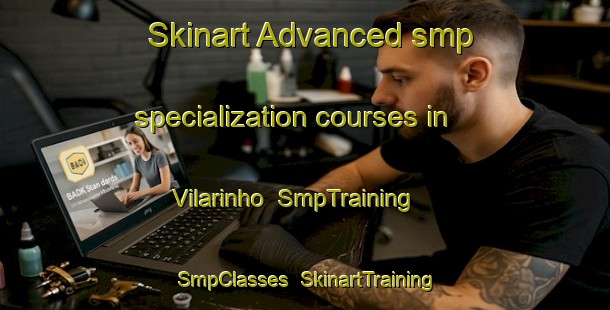 Skinart Advanced smp specialization courses in Vilarinho | SmpTraining | SmpClasses | SkinartTraining-Brazil