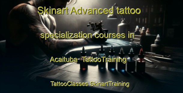 Skinart Advanced tattoo specialization courses in Acaituba | #TattooTraining #TattooClasses #SkinartTraining-Brazil