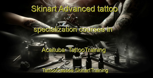 Skinart Advanced tattoo specialization courses in Acaituba | #TattooTraining #TattooClasses #SkinartTraining-Brazil