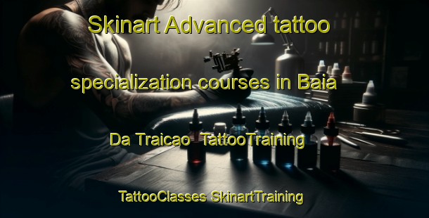 Skinart Advanced tattoo specialization courses in Baia Da Traicao | #TattooTraining #TattooClasses #SkinartTraining-Brazil