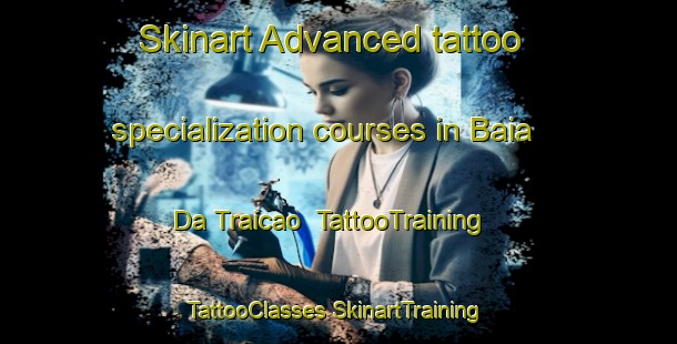 Skinart Advanced tattoo specialization courses in Baia Da Traicao | #TattooTraining #TattooClasses #SkinartTraining-Brazil