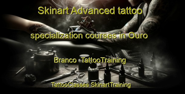 Skinart Advanced tattoo specialization courses in Ouro Branco | #TattooTraining #TattooClasses #SkinartTraining-Brazil