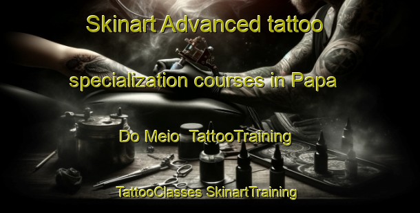 Skinart Advanced tattoo specialization courses in Papa Do Meio | #TattooTraining #TattooClasses #SkinartTraining-Brazil