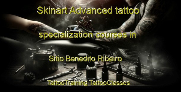 Skinart Advanced tattoo specialization courses in Sitio Benedito Ribeiro | #TattooTraining #TattooClasses #SkinartTraining-Brazil