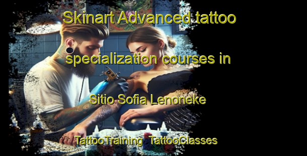 Skinart Advanced tattoo specialization courses in Sitio Sofia Lenoneke | TattooTraining | TattooClasses | SkinartTraining-Brazil