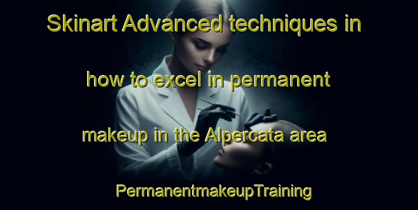 Skinart Advanced techniques in how to excel in permanent makeup in the Alpercata area | PermanentmakeupTraining | PermanentmakeupClasses | SkinartTraining-Brazil