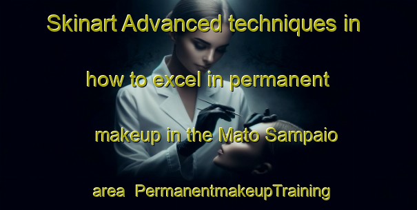 Skinart Advanced techniques in how to excel in permanent makeup in the Mato Sampaio area | PermanentmakeupTraining | PermanentmakeupClasses | SkinartTraining-Brazil