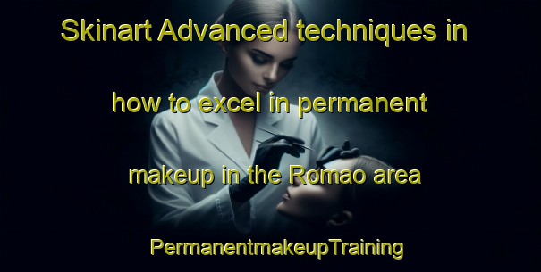Skinart Advanced techniques in how to excel in permanent makeup in the Romao area | PermanentmakeupTraining | PermanentmakeupClasses | SkinartTraining-Brazil