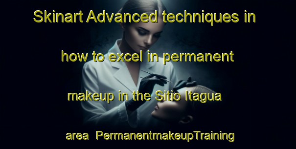 Skinart Advanced techniques in how to excel in permanent makeup in the Sitio Itagua area | PermanentmakeupTraining | PermanentmakeupClasses | SkinartTraining-Brazil