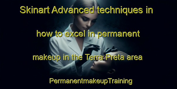Skinart Advanced techniques in how to excel in permanent makeup in the Terra Preta area | PermanentmakeupTraining | PermanentmakeupClasses | SkinartTraining-Brazil