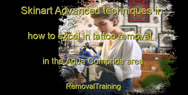 Skinart Advanced techniques in how to excel in tattoo removal in the Agua Comprida area | RemovalTraining | RemovalClasses | SkinartTraining-Brazil