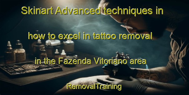 Skinart Advanced techniques in how to excel in tattoo removal in the Fazenda Vitoriano area | RemovalTraining | RemovalClasses | SkinartTraining-Brazil