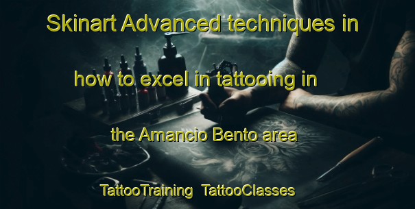 Skinart Advanced techniques in how to excel in tattooing in the Amancio Bento area | TattooTraining | TattooClasses | SkinartTraining-Brazil