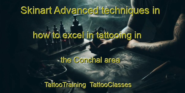 Skinart Advanced techniques in how to excel in tattooing in the Conchal area | TattooTraining | TattooClasses | SkinartTraining-Brazil