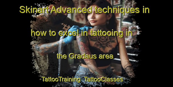 Skinart Advanced techniques in how to excel in tattooing in the Gradaus area | TattooTraining | TattooClasses | SkinartTraining-Brazil