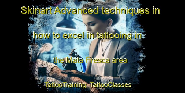 Skinart Advanced techniques in how to excel in tattooing in the Mata Fresca area | TattooTraining | TattooClasses | SkinartTraining-Brazil