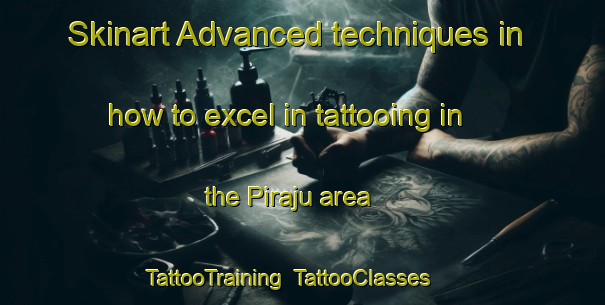 Skinart Advanced techniques in how to excel in tattooing in the Piraju area | TattooTraining | TattooClasses | SkinartTraining-Brazil