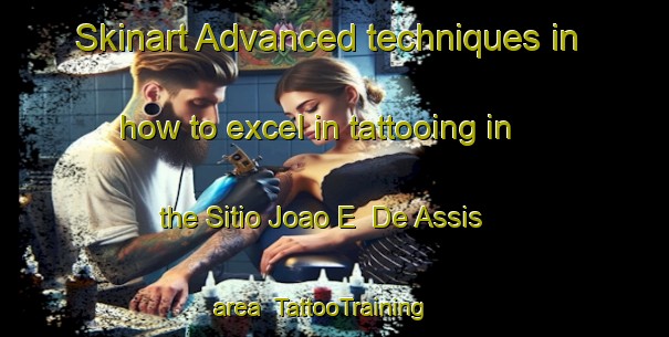 Skinart Advanced techniques in how to excel in tattooing in the Sitio Joao E  De Assis area | TattooTraining | TattooClasses | SkinartTraining-Brazil