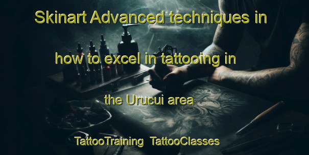 Skinart Advanced techniques in how to excel in tattooing in the Urucui area | TattooTraining | TattooClasses | SkinartTraining-Brazil