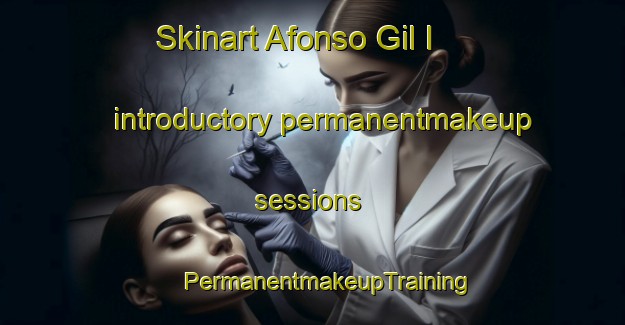 Skinart Afonso Gil I introductory permanentmakeup sessions | #PermanentmakeupTraining #PermanentmakeupClasses #SkinartTraining-Brazil