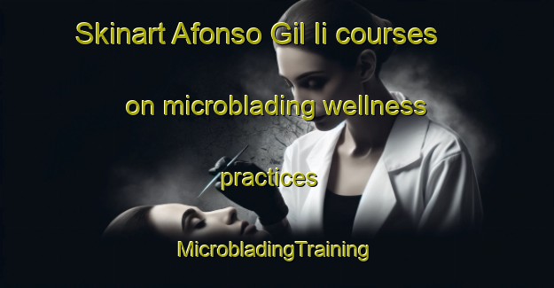 Skinart Afonso Gil Ii courses on microblading wellness practices | #MicrobladingTraining #MicrobladingClasses #SkinartTraining-Brazil