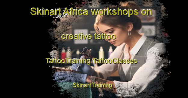 Skinart Africa workshops on creative tattoo | #TattooTraining #TattooClasses #SkinartTraining-Brazil