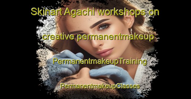 Skinart Agachi workshops on creative permanentmakeup | #PermanentmakeupTraining #PermanentmakeupClasses #SkinartTraining-Brazil