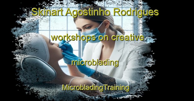 Skinart Agostinho Rodrigues workshops on creative microblading | #MicrobladingTraining #MicrobladingClasses #SkinartTraining-Brazil