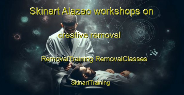 Skinart Alazao workshops on creative removal | #RemovalTraining #RemovalClasses #SkinartTraining-Brazil