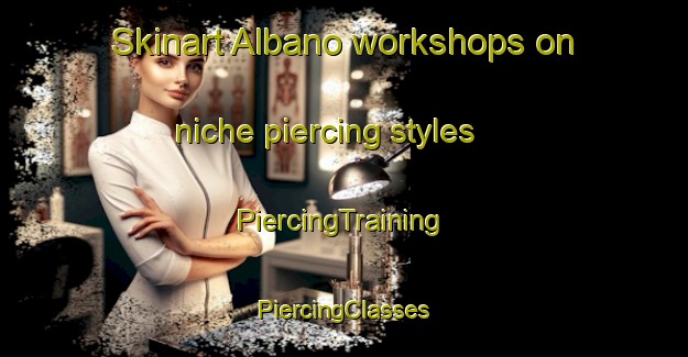 Skinart Albano workshops on niche piercing styles | #PiercingTraining #PiercingClasses #SkinartTraining-Brazil