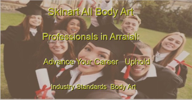 Skinart All Body Art Professionals in Arraial: Advance Your Career - Uphold Industry Standards | Body Art Qualification Authority | BAQA-Brazil