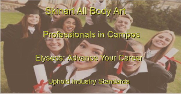 Skinart All Body Art Professionals in Campos Elyseos: Advance Your Career - Uphold Industry Standards | Body Art Qualification Authority | BAQA-Brazil