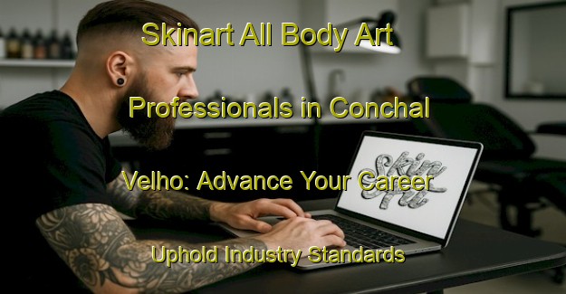 Skinart All Body Art Professionals in Conchal Velho: Advance Your Career - Uphold Industry Standards | Body Art Qualification Authority | BAQA-Brazil