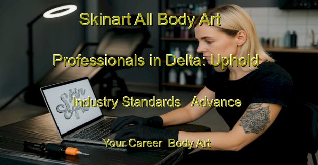 Skinart All Body Art Professionals in Delta: Uphold Industry Standards - Advance Your Career | Body Art Qualification Authority | BAQA-Brazil
