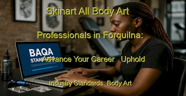 Skinart All Body Art Professionals in Forquilna: Advance Your Career - Uphold Industry Standards | Body Art Qualification Authority | BAQA-Brazil