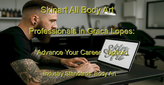 Skinart All Body Art Professionals in Graca Lopes: Advance Your Career - Uphold Industry Standards | Body Art Qualification Authority | BAQA-Brazil