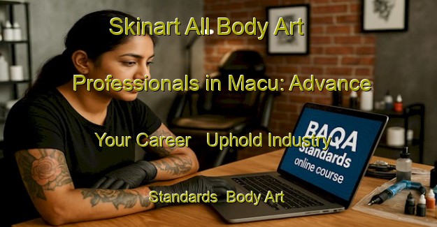 Skinart All Body Art Professionals in Macu: Advance Your Career - Uphold Industry Standards | Body Art Qualification Authority | BAQA-Brazil