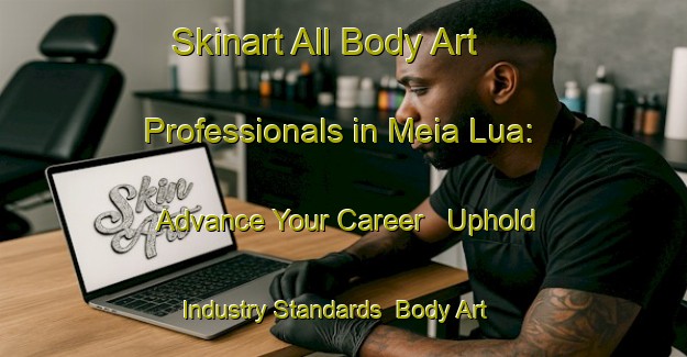 Skinart All Body Art Professionals in Meia Lua: Advance Your Career - Uphold Industry Standards | Body Art Qualification Authority | BAQA-Brazil