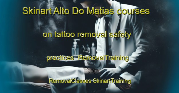 Skinart Alto Do Matias courses on tattoo removal safety practices | #RemovalTraining #RemovalClasses #SkinartTraining-Brazil