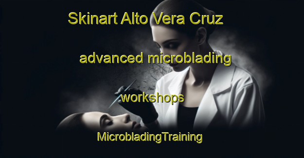 Skinart Alto Vera Cruz advanced microblading workshops | #MicrobladingTraining #MicrobladingClasses #SkinartTraining-Brazil