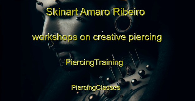 Skinart Amaro Ribeiro workshops on creative piercing | PiercingTraining | PiercingClasses | SkinartTraining-Brazil