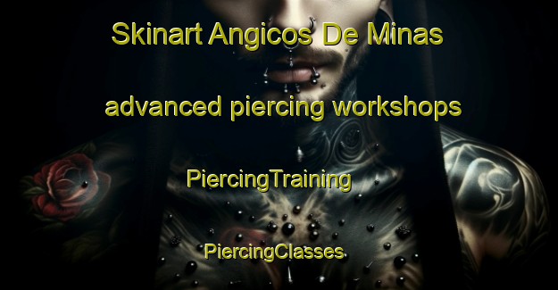 Skinart Angicos De Minas advanced piercing workshops | PiercingTraining | PiercingClasses | SkinartTraining-Brazil