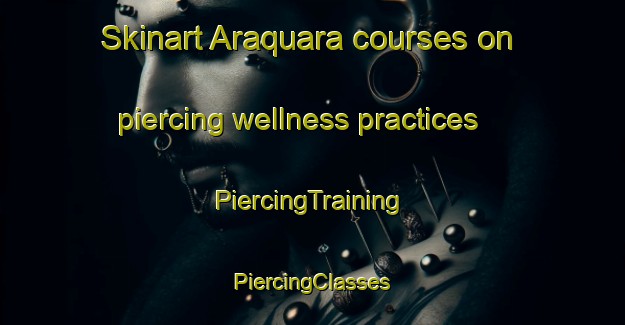 Skinart Araquara courses on piercing wellness practices | #PiercingTraining #PiercingClasses #SkinartTraining-Brazil